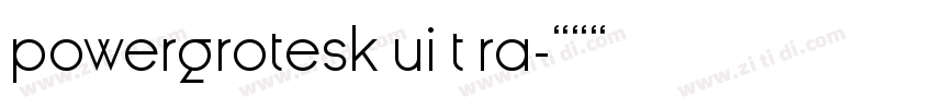 powergrotesk ui t ra字体转换